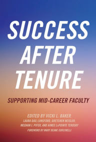 Title: Success After Tenure: Supporting Mid-Career Faculty, Author: Vicki L. Baker