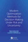 Modern Optimization Methods for Decision Making Under Risk and Uncertainty