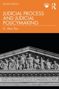Title: Judicial Process and Judicial Policymaking, Author: G. Alan Tarr