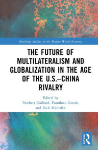 Book for download free The Future of Multilateralism and Globalization in the Age of the U.S.-China Rivalry FB2