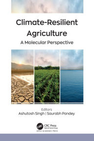 Title: Climate-Resilient Agriculture: A Molecular Perspective, Author: Ashutosh Singh