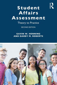 Title: Student Affairs Assessment: Theory to Practice, Author: Gavin W. Henning