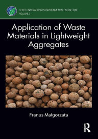 Title: Application of Waste Materials in Lightweight Aggregates, Author: Franus Malgorzata