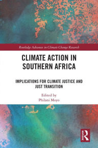 Title: Climate Action in Southern Africa: Implications for Climate Justice and Just Transition, Author: Philani Moyo