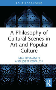 Free books downloads for tablets A Philosophy of Cultural Scenes in Art and Popular Culture 9781032536125 by Max Ryynänen, Jozef Kovalcik CHM FB2 English version