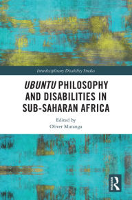 Free electronic ebook download Ubuntu Philosophy and Disabilities in Sub-Saharan Africa by Oliver Mutanga ePub MOBI CHM 9781032381435