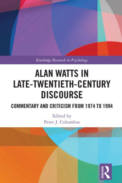 Alan Watts in Late-Twentieth-Century Discourse: Commentary and Criticism from 1974 to 1994