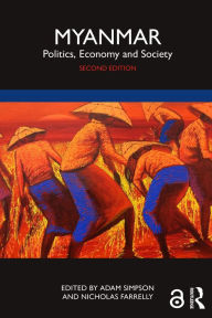 Title: Myanmar: Politics, Economy and Society, Author: Adam Simpson