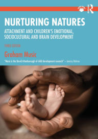 Title: Nurturing Natures: Attachment and Children's Emotional, Sociocultural and Brain Development, Author: Graham Music