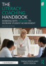 The Literacy Coaching Handbook: Working With Teachers to Increase Student Achievement