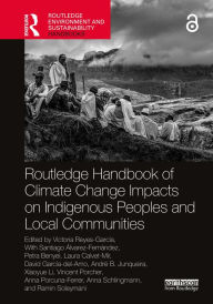Title: Routledge Handbook of Climate Change Impacts on Indigenous Peoples and Local Communities, Author: Victoria Reyes-García