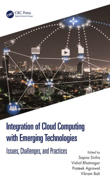Integration of Cloud Computing with Emerging Technologies: Issues, Challenges, and Practices