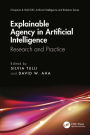 Explainable Agency in Artificial Intelligence: Research and Practice