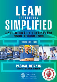 Title: Lean Production Simplified: A Plain-Language Guide to the World's Most Powerful Production System, Author: Pascal Dennis