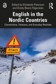 Title: English in the Nordic Countries: Connections, Tensions, and Everyday Realities, Author: Elizabeth Peterson
