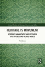 Heritage is Movement: Heritage Management and Research in a Diverse and Plural World