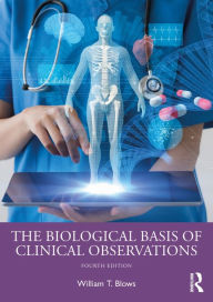 Title: The Biological Basis of Clinical Observations, Author: William T. Blows