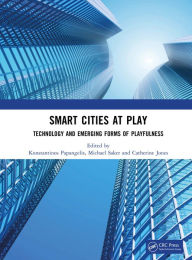 Title: Smart Cities at Play: Technology and Emerging Forms of Playfulness, Author: Konstantinos Papangelis
