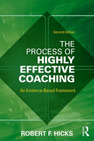 Title: The Process of Highly Effective Coaching: An Evidence-Based Framework, Author: Robert F. Hicks