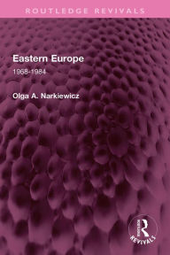 Title: Eastern Europe: 1968-1984, Author: Olga A. Narkiewicz