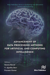Title: Advancement of Data Processing Methods for Artificial and Computing Intelligence, Author: Seema Rawat