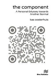 Title: The Component: A Personal Odyssey towards Another Normal, Author: Kas Oosterhuis