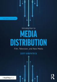 Title: Introduction to Media Distribution: Film, Television, and New Media, Author: Scott Kirkpatrick