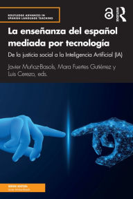 Title: La enseñanza del español mediada por tecnología: de la justicia social a la Inteligencia Artificial (IA), Author: Javier Muñoz-Basols