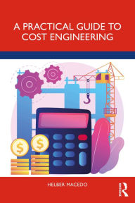 Title: A Practical Guide to Cost Engineering, Author: Helber Macedo