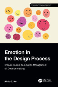 Ebook for nokia c3 free download Emotion in the Design Process: Intrinsic Factors on Emotion Management for Decision-making by Amic G. Ho
