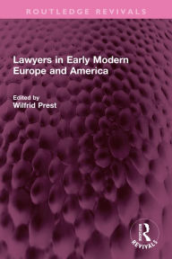 Title: Lawyers in Early Modern Europe and America, Author: Wilfrid  Prest