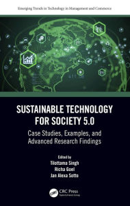 Title: Sustainable Technology for Society 5.0: Case Studies, Examples, and Advanced Research Findings, Author: Tilottama Singh