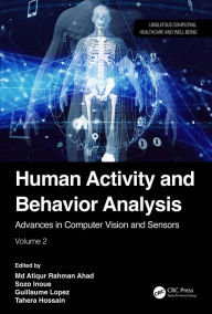 Title: Human Activity and Behavior Analysis: Advances in Computer Vision and Sensors: Volume 2, Author: Md Atiqur Rahman Ahad