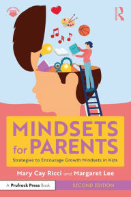 Title: Mindsets for Parents: Strategies to Encourage Growth Mindsets in Kids, Author: Mary Cay Ricci