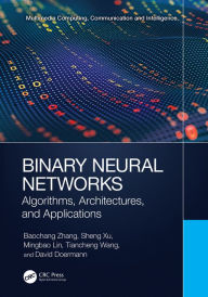 Title: Binary Neural Networks: Algorithms, Architectures, and Applications, Author: Baochang Zhang