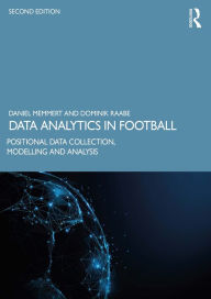 Title: Data Analytics in Football: Positional Data Collection, Modelling and Analysis, Author: Daniel Memmert