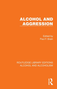 Title: Alcohol and Aggression, Author: Paul F. Brain