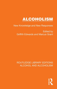 Title: Alcoholism: New Knowledge and New Responses, Author: Griffith Edwards