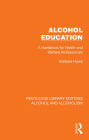 Alcohol Education: A Handbook for Health and Welfare Professionals