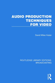 Title: Audio Production Techniques for Video, Author: David Miles Huber