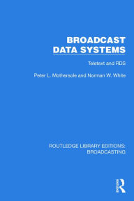 Free audio books download for ipad Broadcast Data Systems: Teletext and RDS DJVU PDB (English literature) by Peter L. Mothersole, Norman W. White 9781032608426