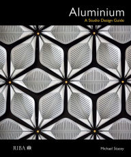 Title: Aluminium: A Studio Design Guide, Author: Michael Stacey
