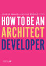 How to Be an Architect Developer