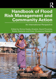 Title: Handbook of Flood Risk Management and Community Action: An International Perspective, Author: Divine Kwaku Ahadzie