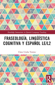 Title: Fraseología, lingüística cognitiva y español LE/L2, Author: Clara Ureña Tormo