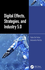 Download a book online Digital Effects, Strategies, and Industry 5.0 (English Edition) by Fabio De Felice, Antonella Petrillo