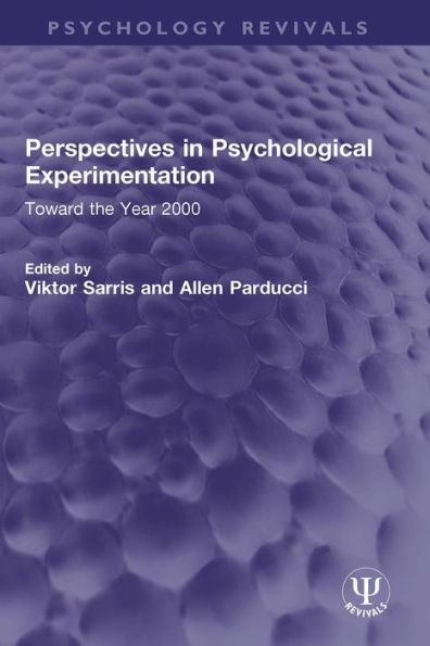 Perspectives in Psychological Experimentation: Toward the Year 2000