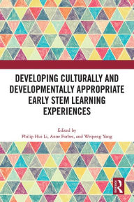 Title: Developing Culturally and Developmentally Appropriate Early STEM Learning Experiences, Author: Philip Hui Li