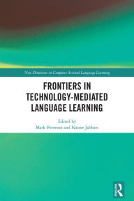 Title: Frontiers in Technology-Mediated Language Learning, Author: Mark Peterson