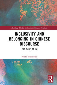 Title: Inclusivity and Belonging in Chinese Discourse: The Case of ta, Author: Kerry Sluchinski